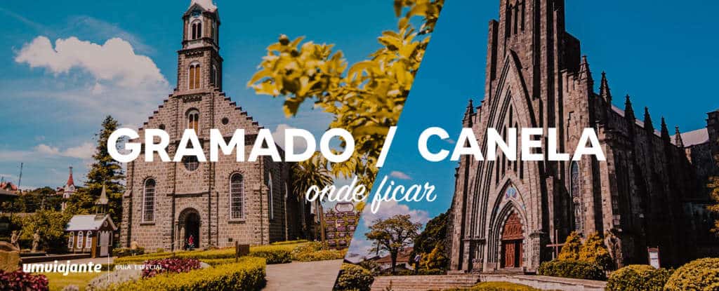 Gramado ou Canela: onde é melhor ficar hospedado?