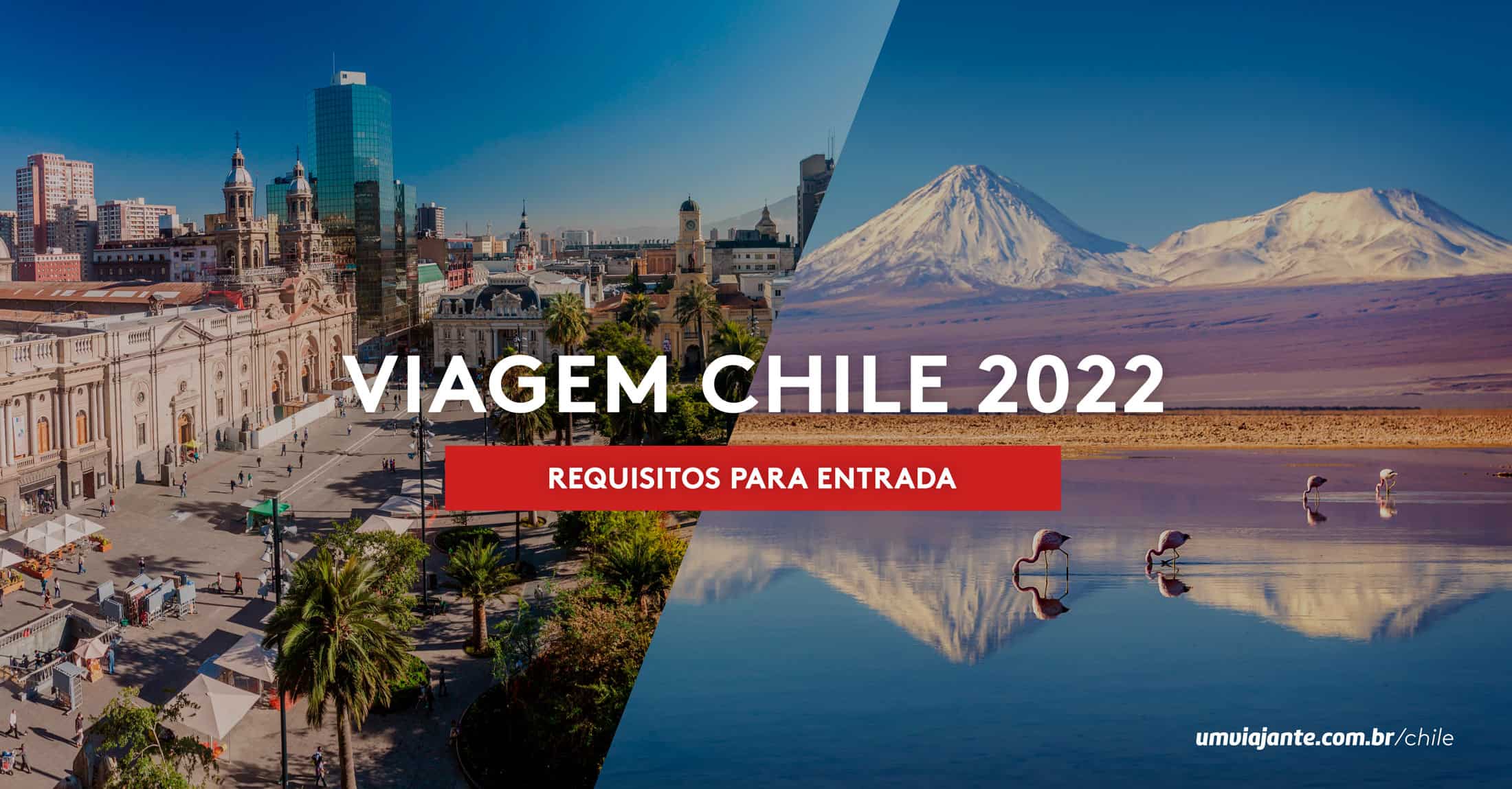 Viagem Chile em 2022: documentos, requisitos e passo a passo para entrada no país