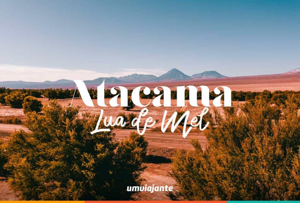 Lua de Mel no Atacama: Dicas aqui!