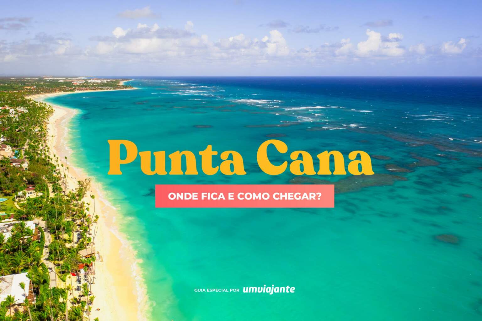 Punta Cana: Onde fica e como chegar? Qual país? Mar do Caribe?